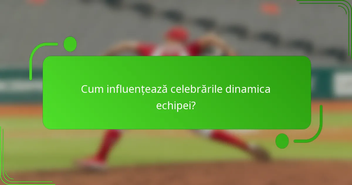 Cum influențează celebrările dinamica echipei?