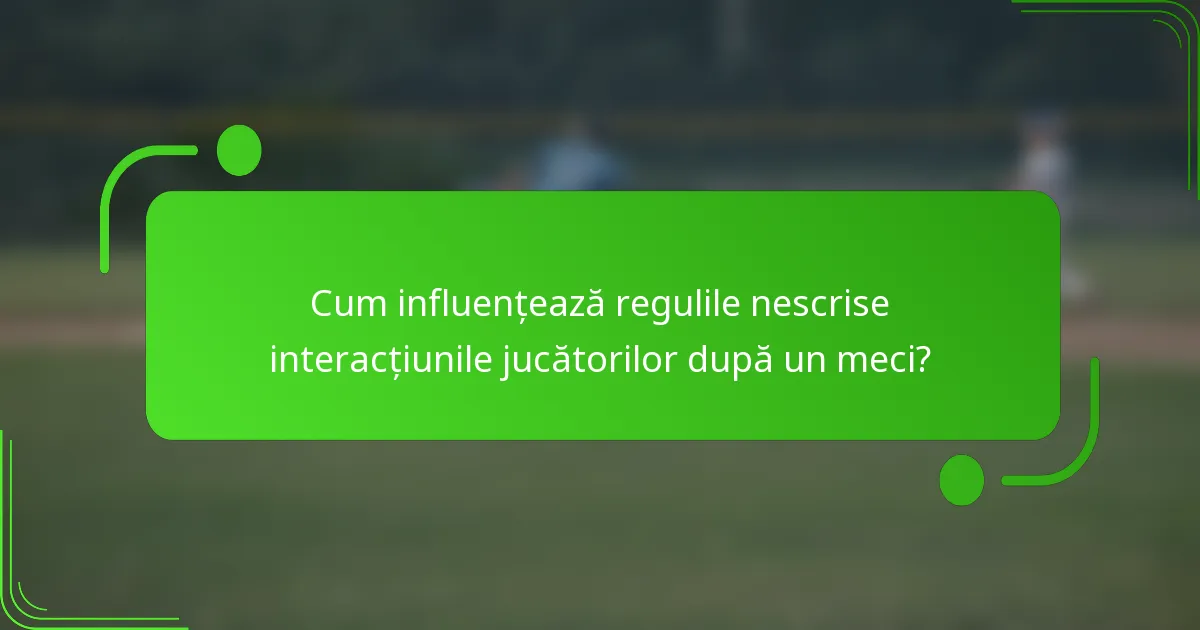 Cum influențează regulile nescrise interacțiunile jucătorilor după un meci?