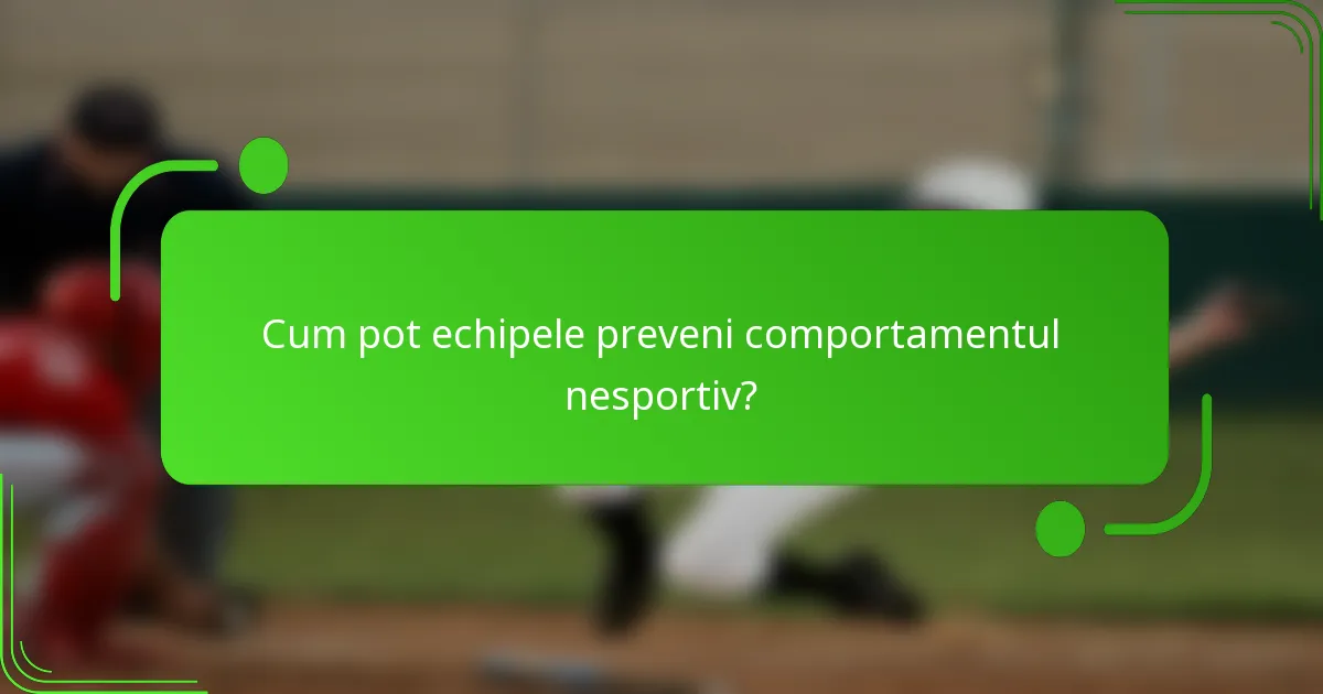 Cum pot echipele preveni comportamentul nesportiv?