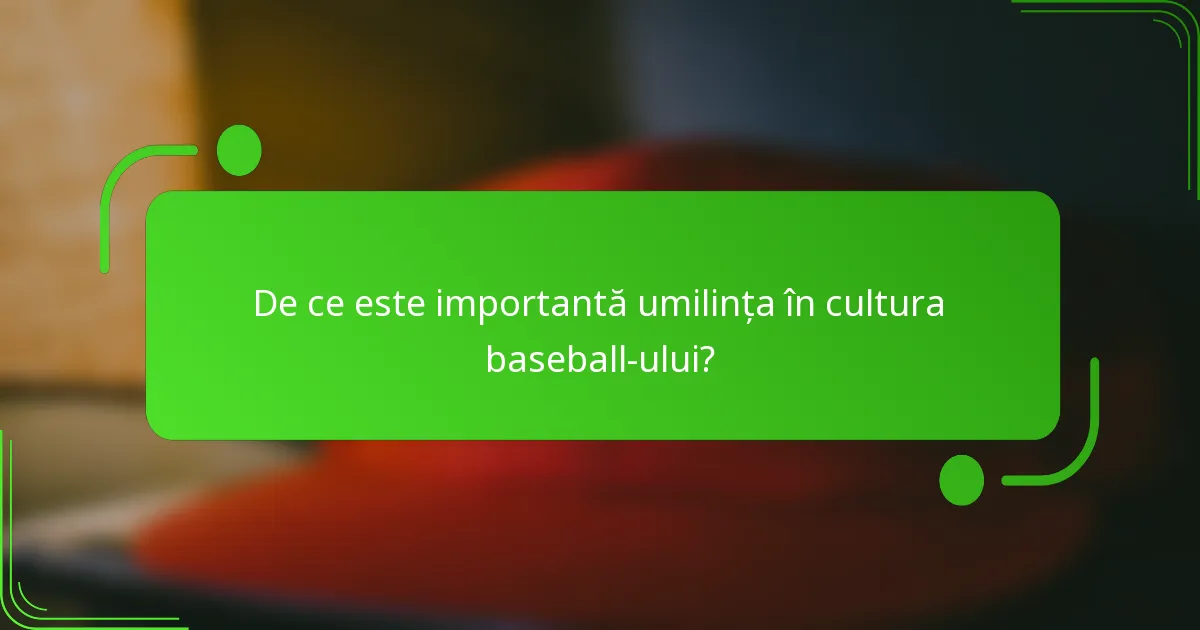 De ce este importantă umilința în cultura baseball-ului?