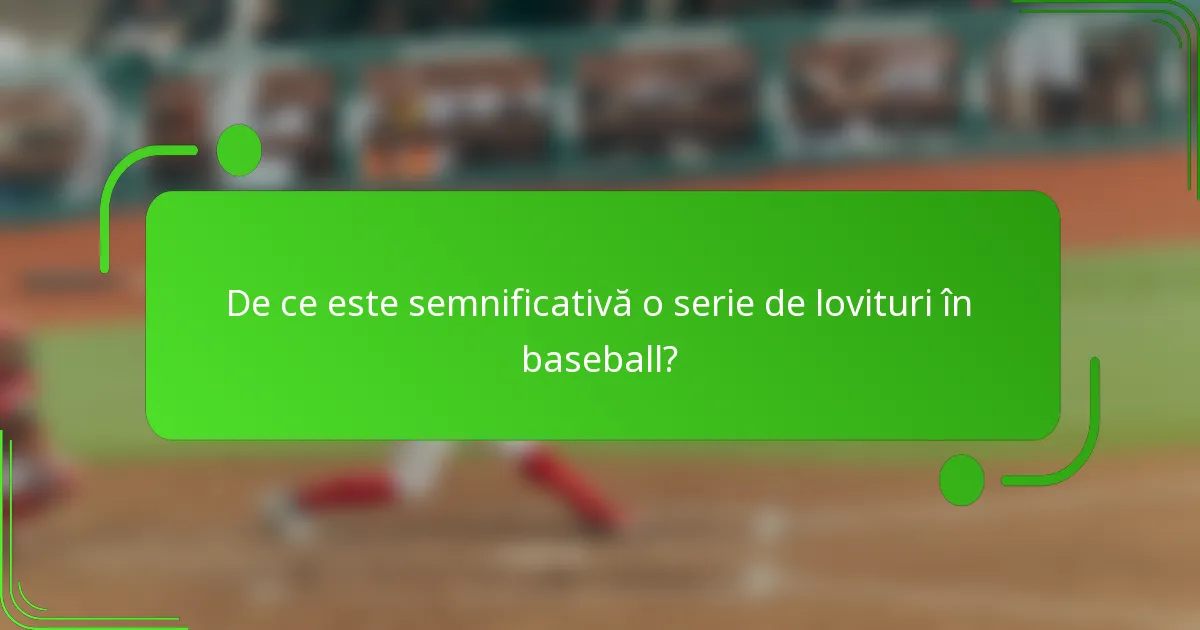 De ce este semnificativă o serie de lovituri în baseball?