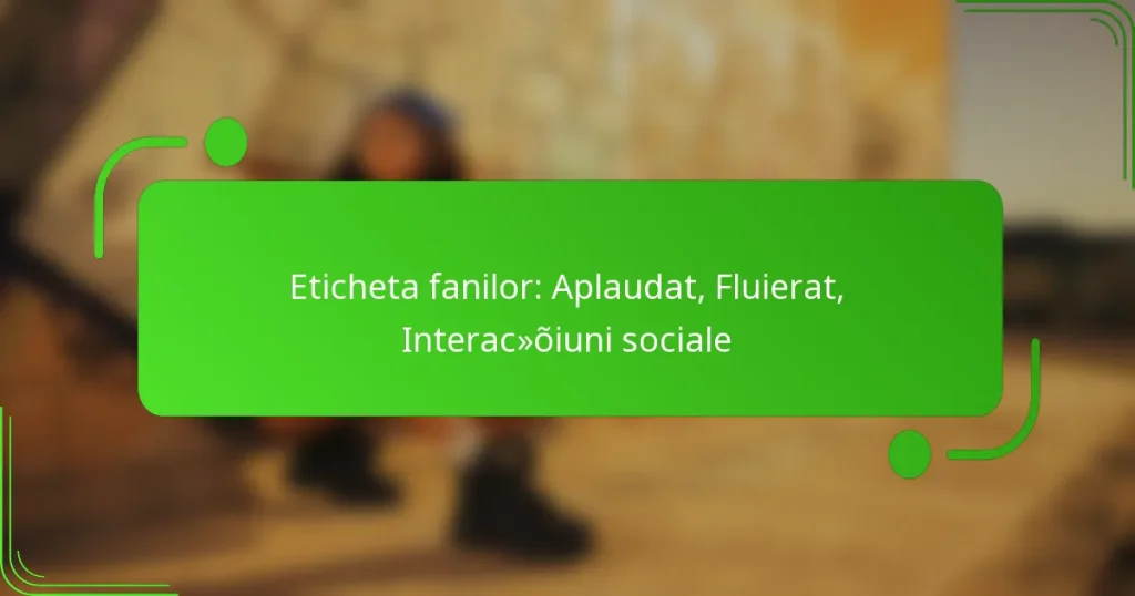 Eticheta fanilor: Aplaudat, Fluierat, Interacțiuni sociale