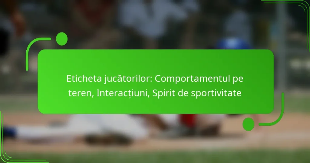 Eticheta jucătorilor: Comportamentul pe teren, Interacțiuni, Spirit de sportivitate