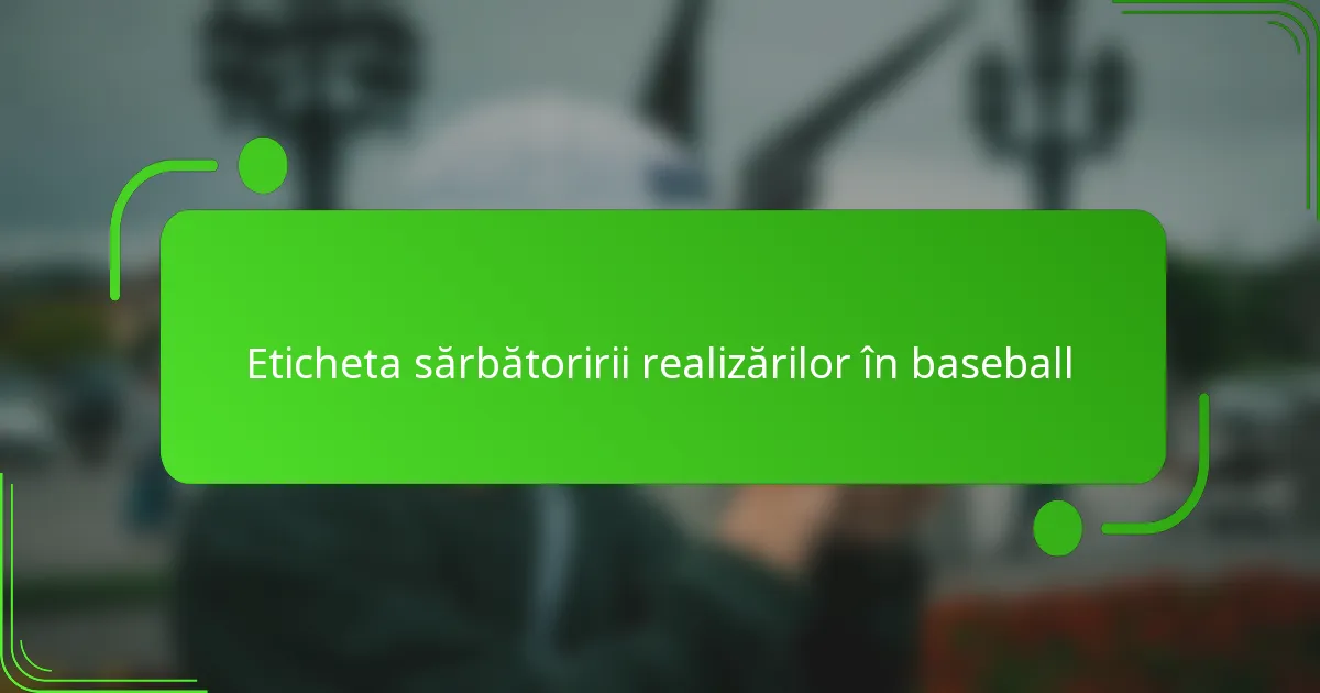 Eticheta sărbătoririi realizărilor în baseball