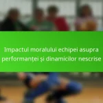 Impactul moralului echipei asupra performanței și dinamicilor nescrise