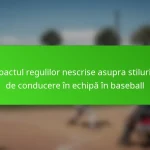 Impactul regulilor nescrise asupra stilurilor de conducere în echipă în baseball
