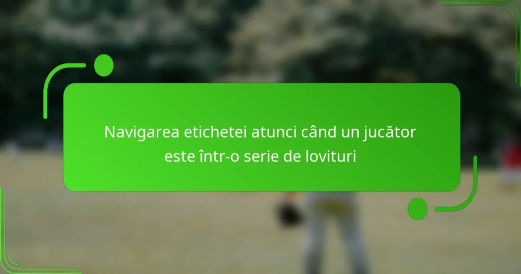 Navigarea etichetei atunci când un jucător este într-o serie de lovituri